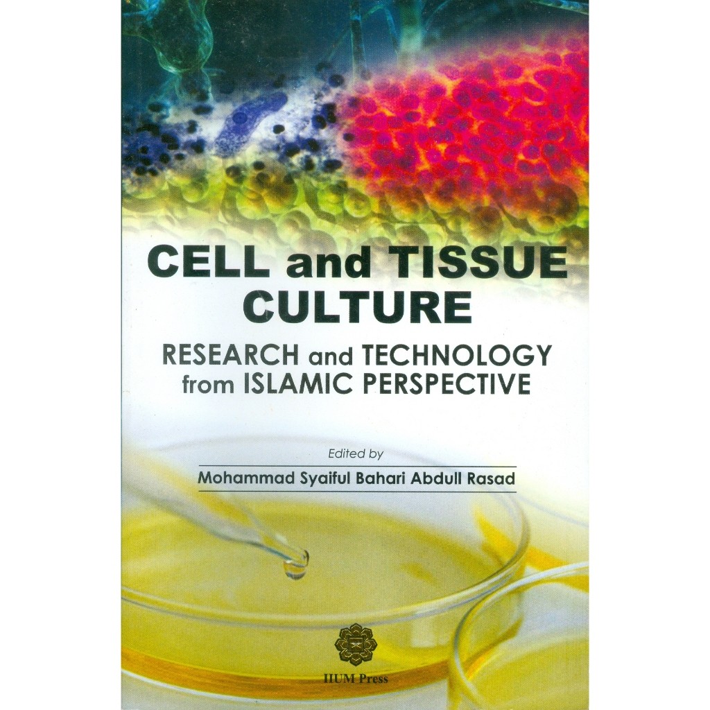 Cell And Tissue Culture: Research And Technology From Islamic Perspective( IIUM PRESS )