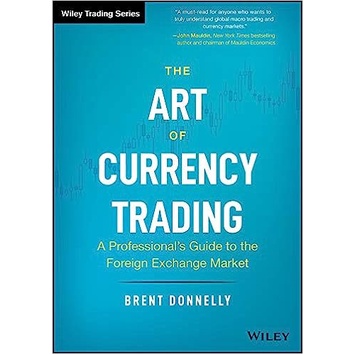 The Art of Currency Trading: A Professional's Guide to the Foreign Exchange Market