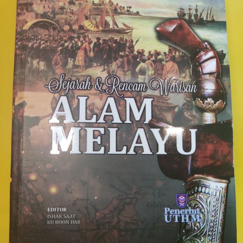 Sejarah & Rencam Warisan ALAM MELAYU (UTHM PRESS)