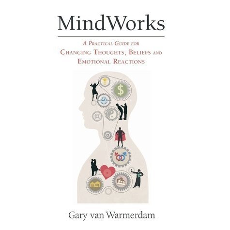 MindWorks: A Practical Guide for Changing Thoughts Beliefs, and Emotional Reactions | Psychology ( PDF / EPUB )
