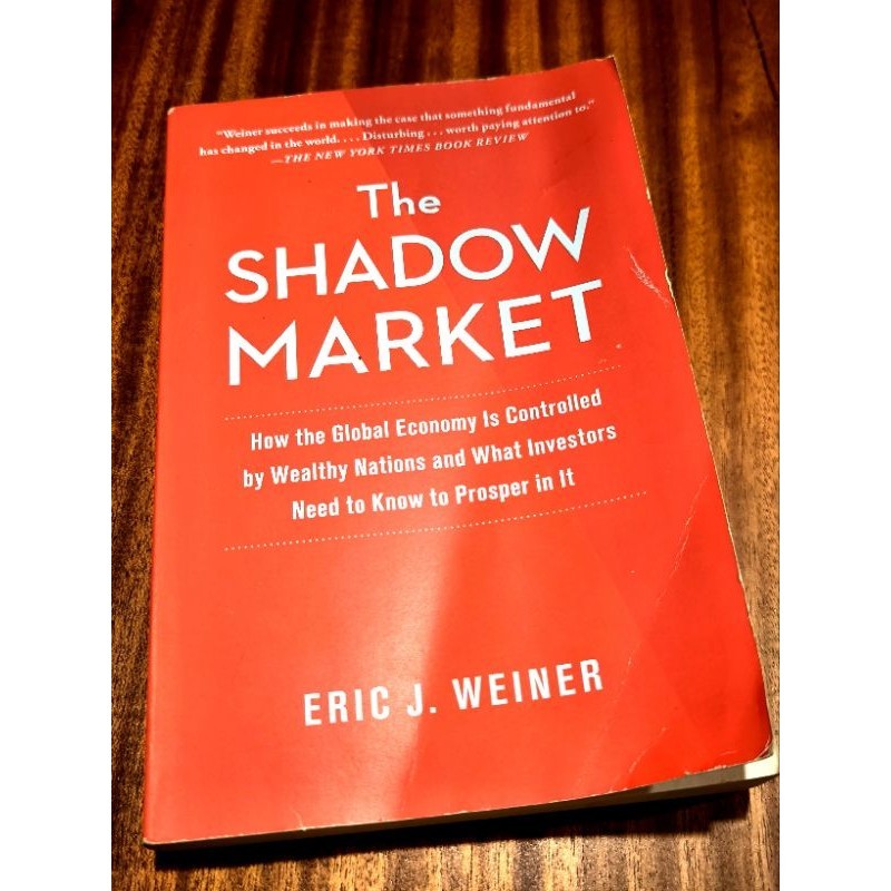 The Shadow Market Global Economy Is Controlled By Wealthy Nations Investors How To Prosper Book By Eric J Weiner