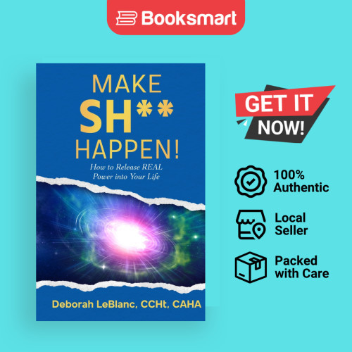 Make Sh** Happen! by Deborah LeBlanc (Author) - 9781937209391