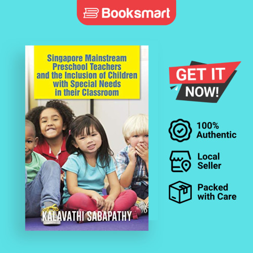 Singapore Mainstream Preschool Teachers and the Inclusion of Children with Special Needs in Their Classr | 9781482898248