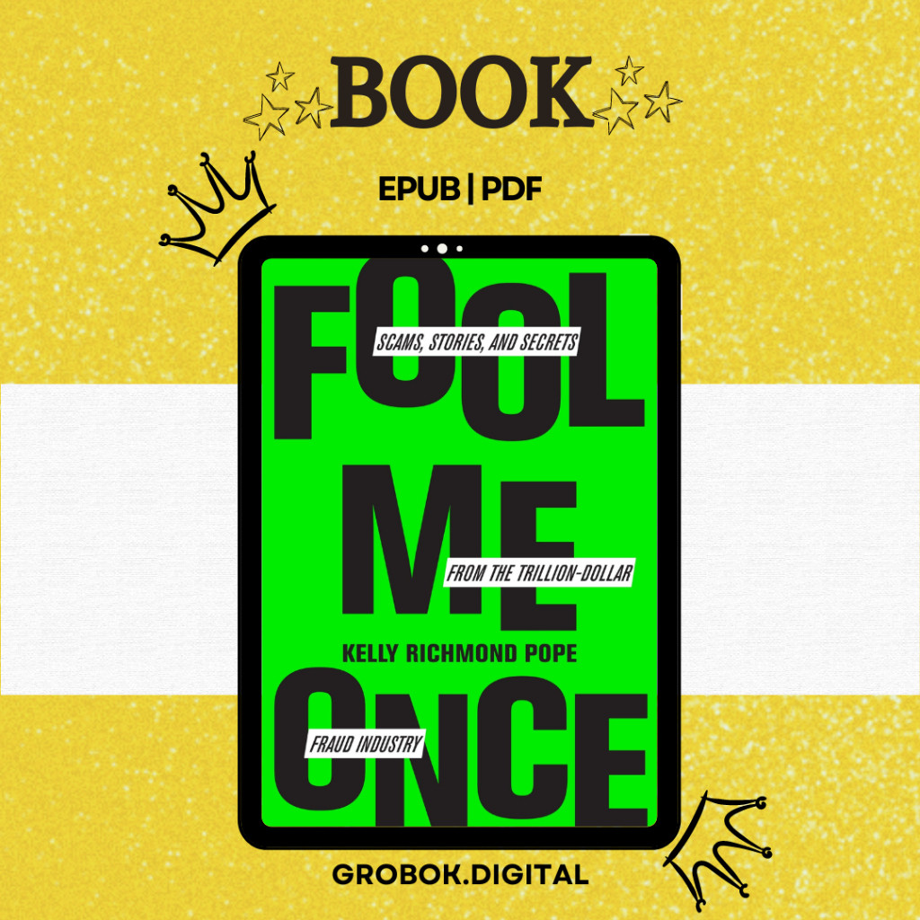 Fool Me Once : Scams, Stories, And Secrets From The Trillion-Dollar Fraud Industry [Kelly Richmond Pope]