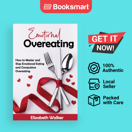 Emotional Overeating: How to Master and Stop Emotional Eating and Compulsive Overeating. | Walker, Elisa | 9781803391229