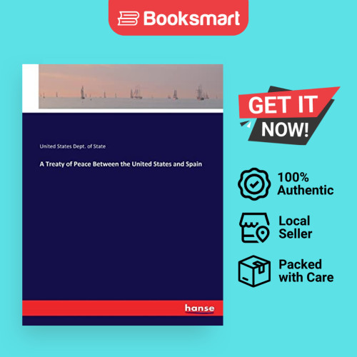 A Treaty of Peace Between the United States and Spain | Dept. of State, United States | Paperback | Engl | 9783337220631