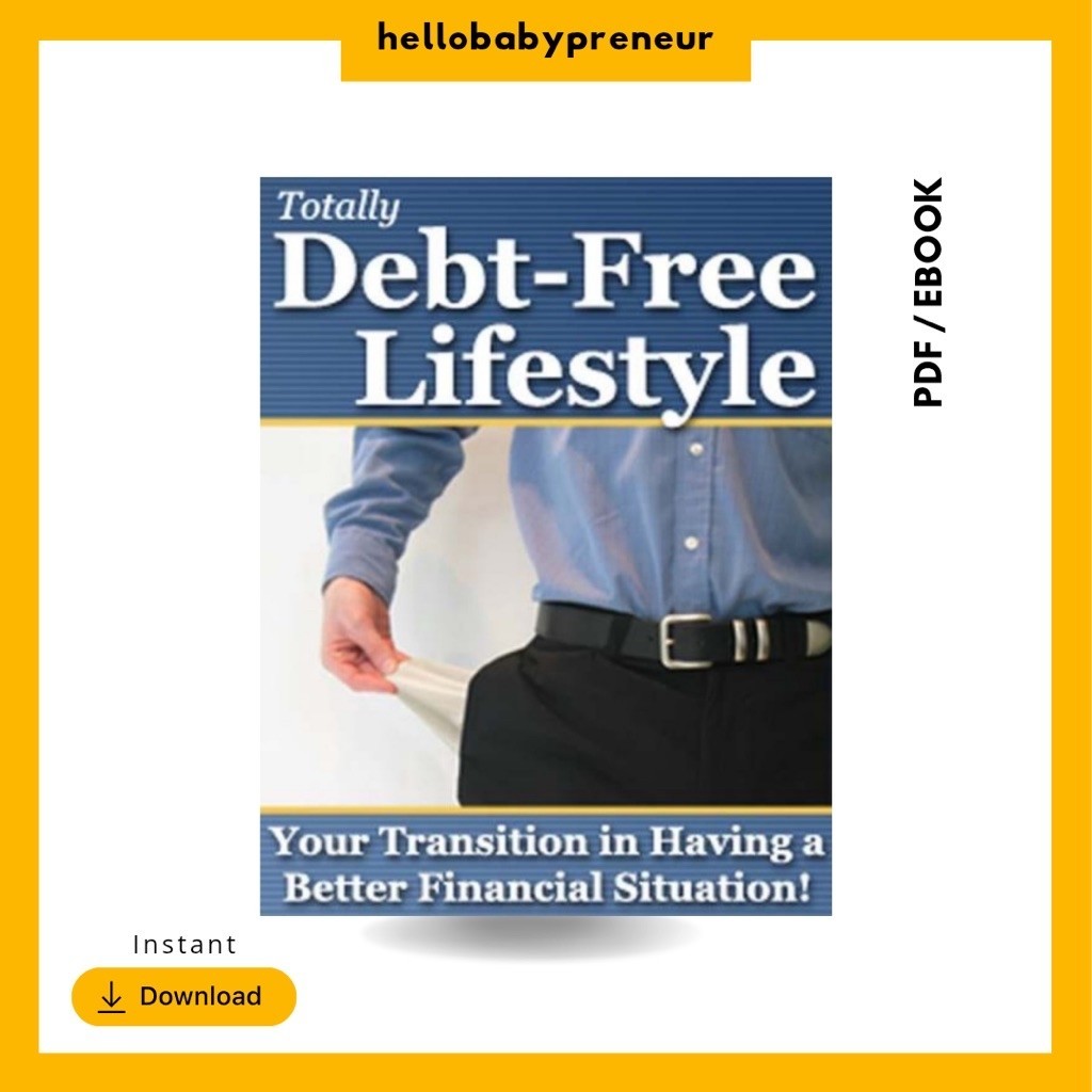 Totally Debt-Free Lifestyle Your Transition in Having a Better Financial Situation Digital Book PDF Ebook 43 Pages
