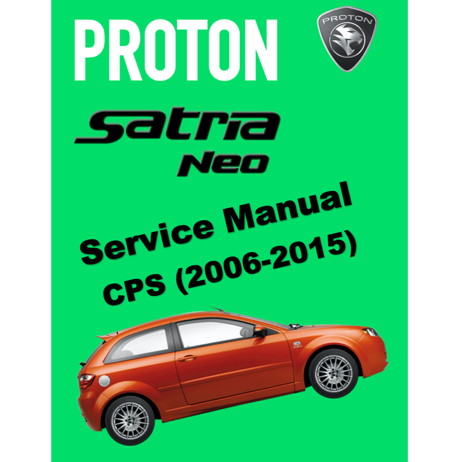 SATRIA NEO PROTON SATRIA NEO (2006-2015) SERVICE WORKSHOP MANUAL WORKBOOK + SUPPLEMENT CPS