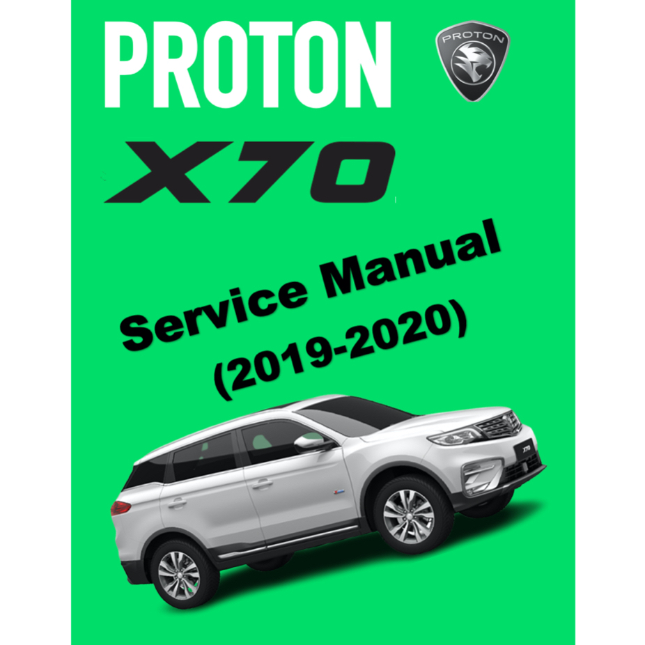 PROTON X70 (2019-2020) SERVICE WORKSHOP MANUAL WORKBOOK / PROTON X70 (2019-2020) MANUAL BENGKEL PERKHIDMATAN