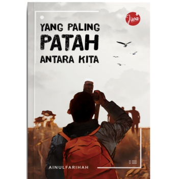 Buku : YANG PALING PATAH ANTARA KITA - AinulFarihah (Jejak Tarbiah)