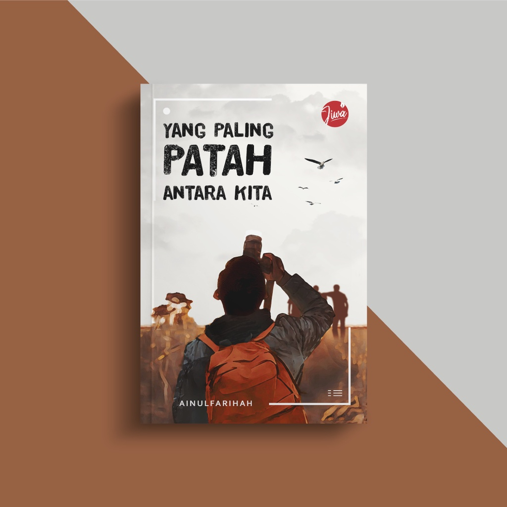 JEJAK TARBIAH: JIWA Yang Paling Patah Antara Kita (Novel) – Ainulfarihah / Ainul Farihah