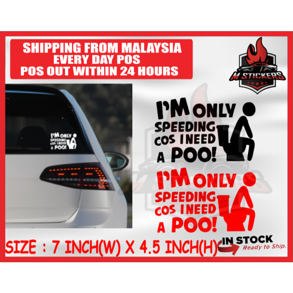 I'M ONLY SPEEDING COS I NEED A POO CAR STICKER MYVI AXIA BEZZA VIOS CITY CIVIC LANCER INSPIRA WIRA SAGA ALZA HONDA PERO