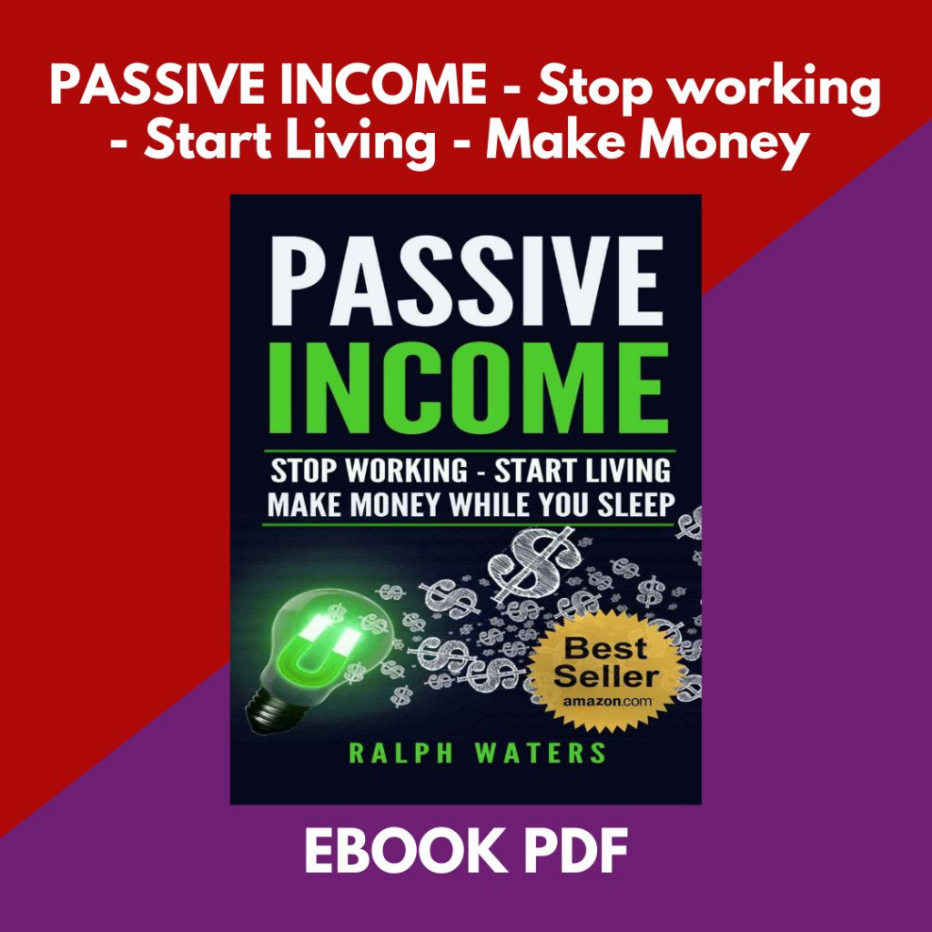 [PDF EBOOK] PASSIVE INCOME - Stop Working - Start Living - Make Money While You Sleep