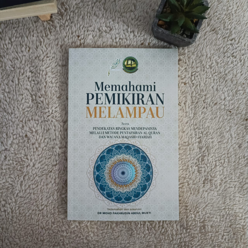 Memahami Pemikiran Melampau Serta Pendekatan Ringkas Mendepaninya Melalui Metode Pentafsiran Al-Quran Dan Wacana Maqasid