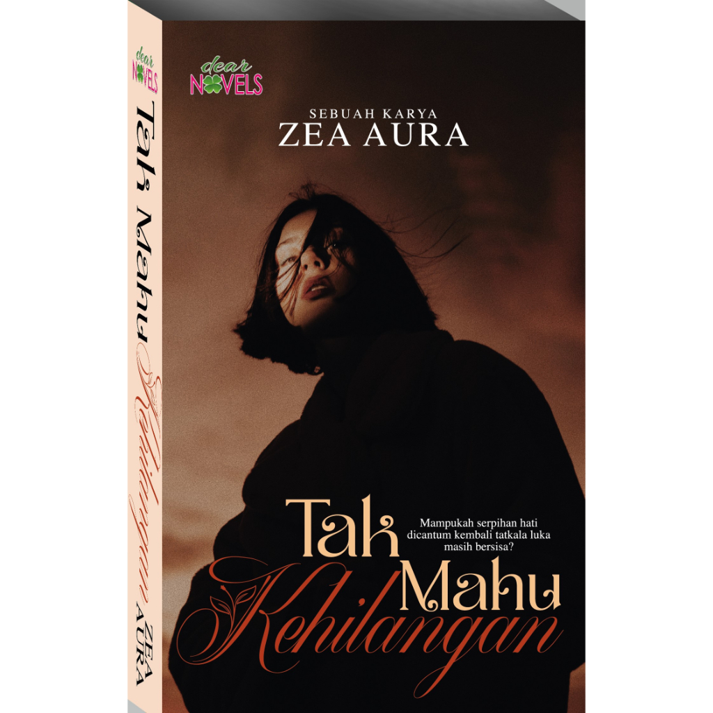 Novel TAK MAHU KEHILANGAN - Zea Aura [Cinta/Romantik]