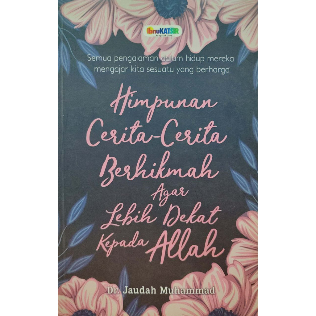 Ibnu Katsir ( Himpunan Cerita-Cerita Berhikmah Agar Lebih Dekat Kepada Allah ) Dr.Jaudah Muhammad