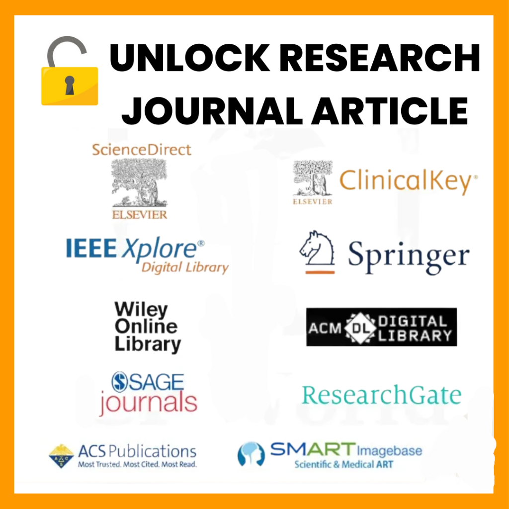 Research Paper Journal Article (Science Direct | ResearchGate | Springer | IEEE Xplore | SAGE | JSTOR)