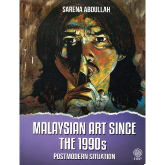 MALAYSIAN ART SINCE THE 1990S POSTMODERN SITUATION No. ISBN: 9789834915292