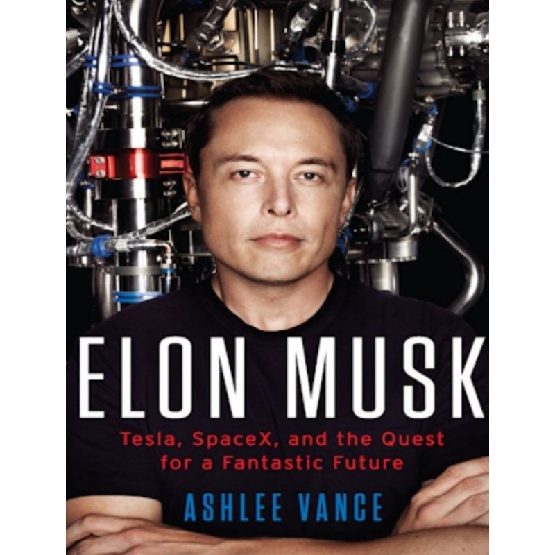 Elon Musk: Tesla, SpaceX and the Quest for a Fantastic Future