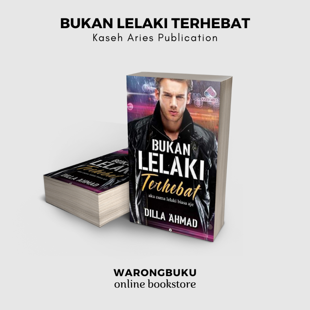 Kaseh Aries Publication - Bukan Lelaki Terhebat (Dilla Ahmad) | novel melayu | novel bukan lelaki terhebat