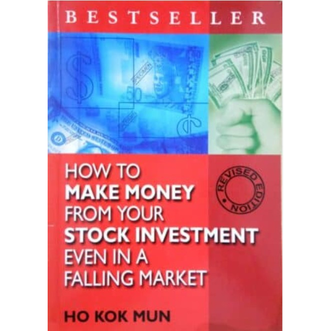 How to Make Money from Your Stock Investment Even in a Falling Market - Best Seller By Ho Kok Mun