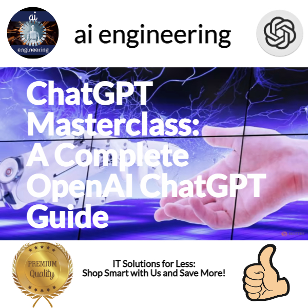 ChatGPT Masterclass: A Complete OpenAI ChatGPT Guide.