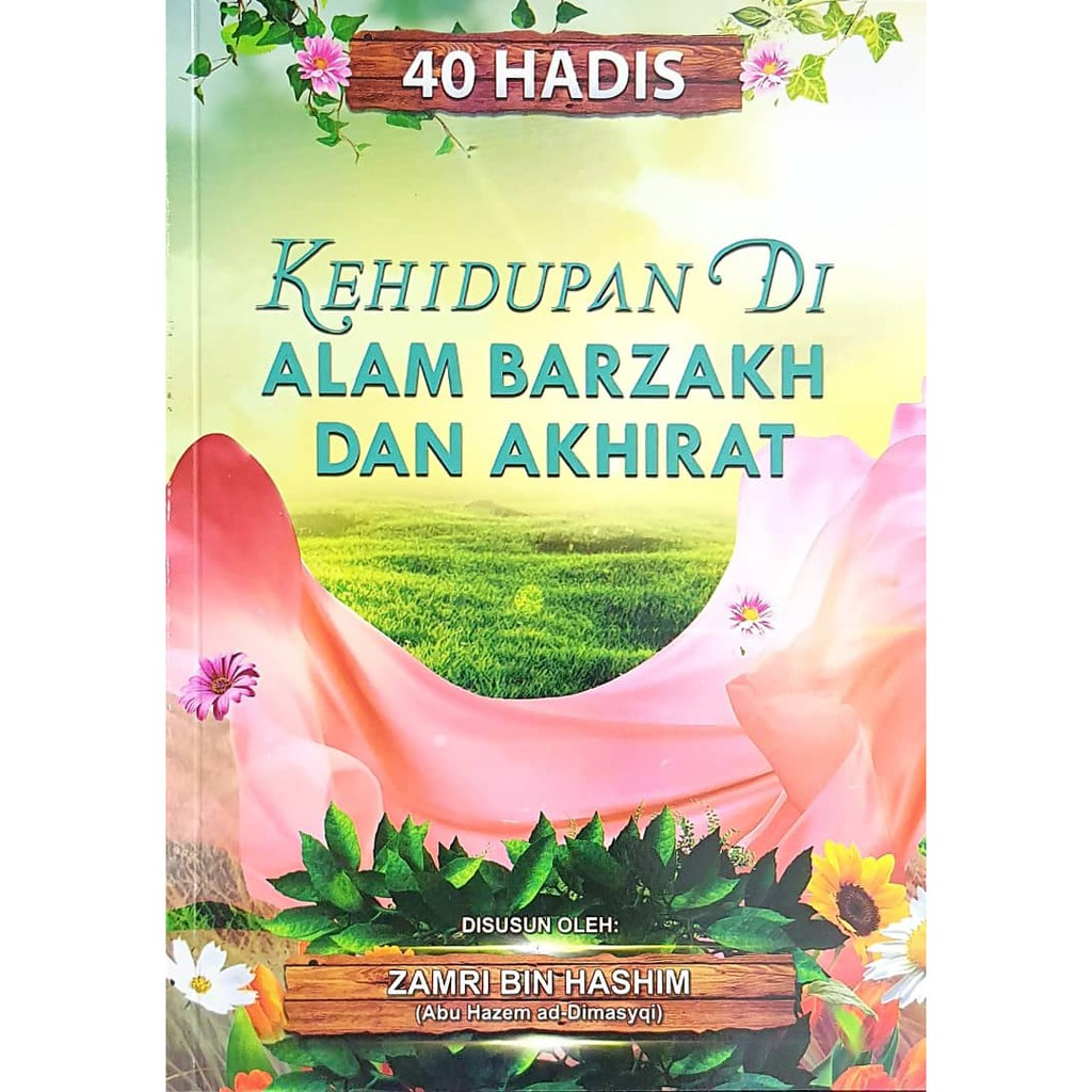 40 Hadis Kehidupan Di Alam Barzakh Dan Akhirat BY Ustaz Zamri Bin Hashim