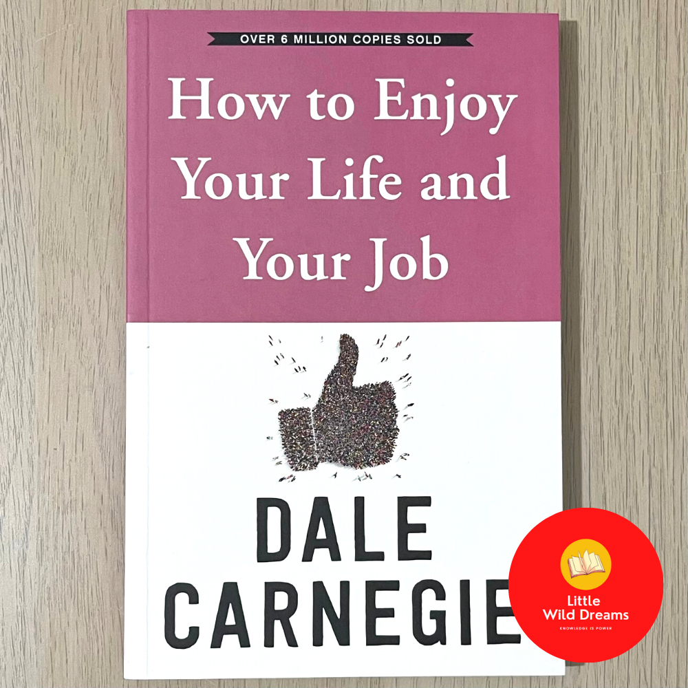 How To Enjoy Your Life And Your Job By Dale Carnegie