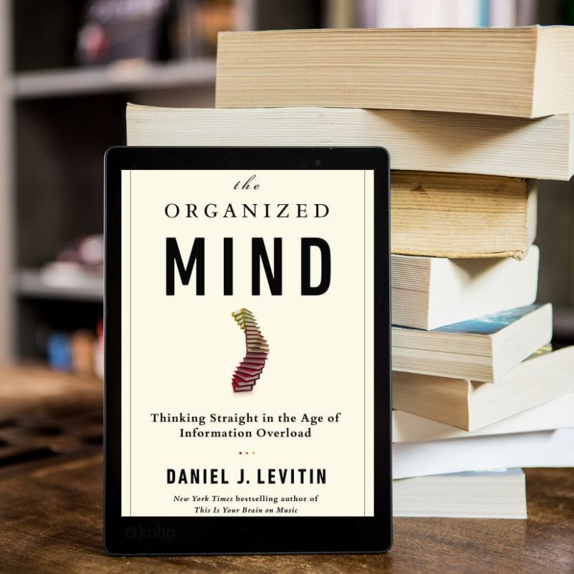 The Organized Mind : Thinking Straight in the Age of Information ...