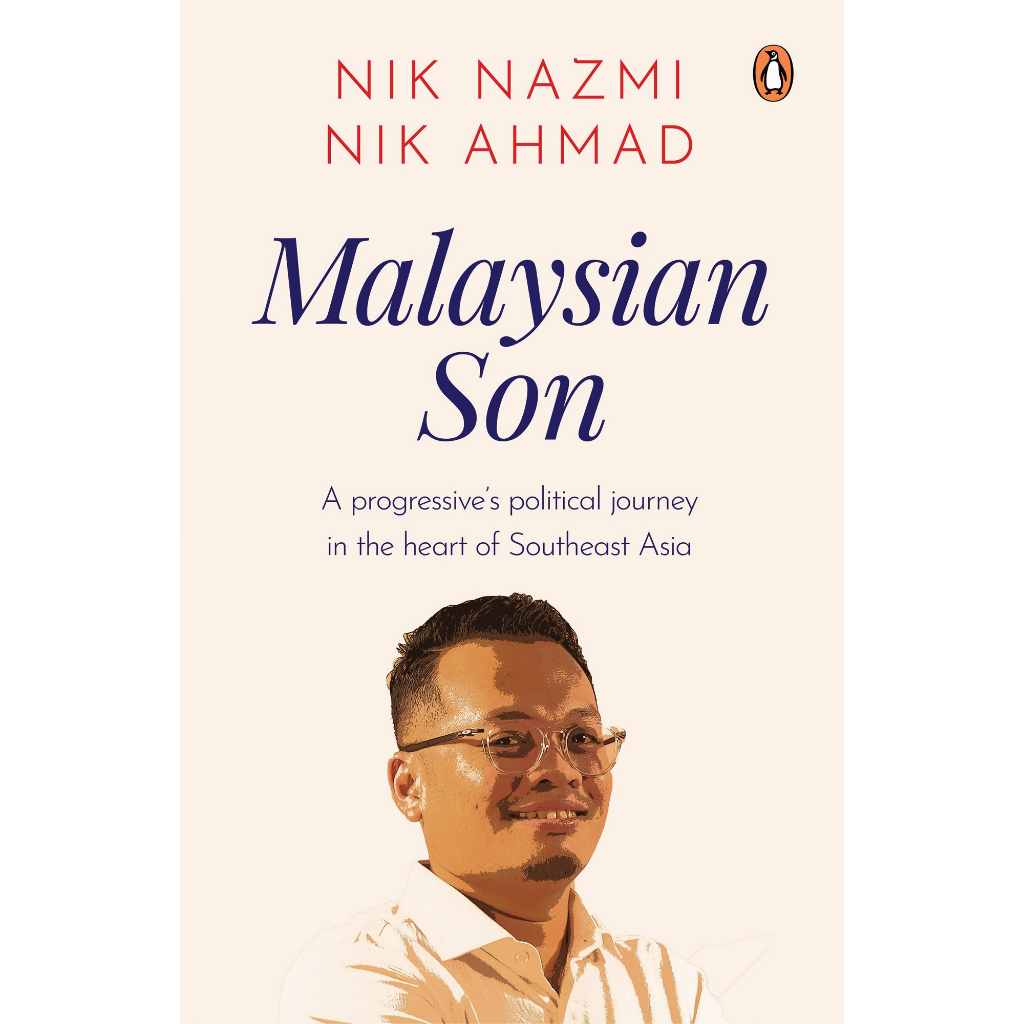 Malaysian Son: A Progressive’s Political Journey In The Heart Of Southeast Asia by Nik Nazmi Nik Ahmad