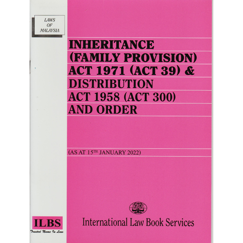 INHERTANCE (FAMILY PROVISION) ACT 1971 (ACT 39)/DISTRIBUTION ACT 1958 (ACT 300) & ORDER