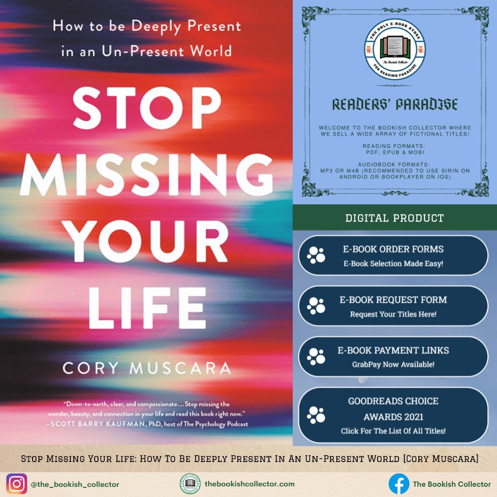 Stop Missing Your Life: How To Be Deeply Present In An Un-Present World [Cory Muscara]