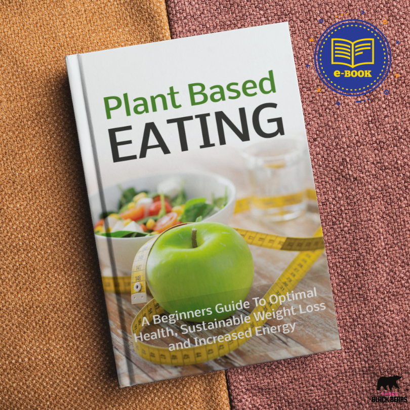 [E-Book] Plant Based Eating - A Beginners Guide To Optimal Health, Sustainable Weight Loss and Increased Energy