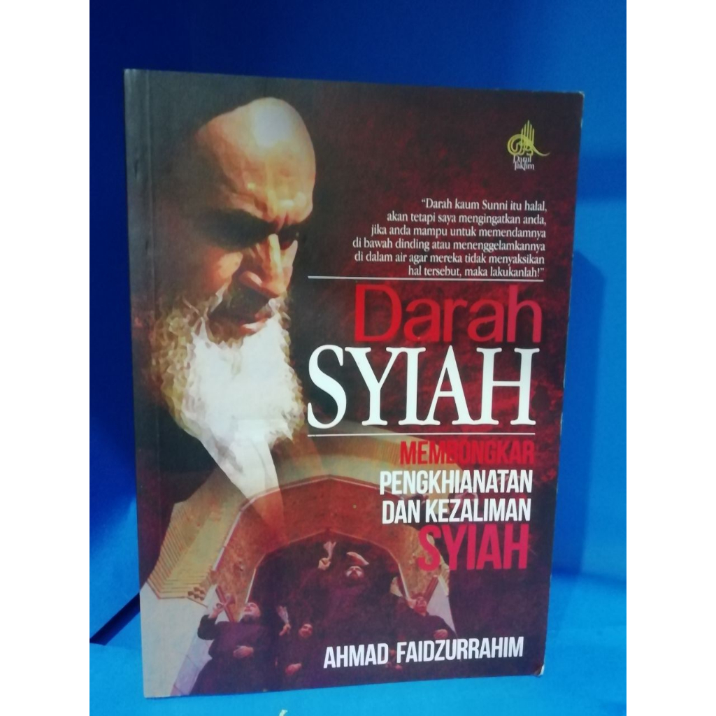 DARAH SYIAH MEMBONGKAR PENGKHIANATAN DAN KEZALIMAN SYIAH AHMAD FAIDZURRAHIM