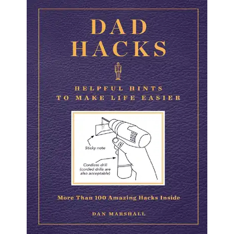 Dad Hacks Helpful Hints to Make Life Easier