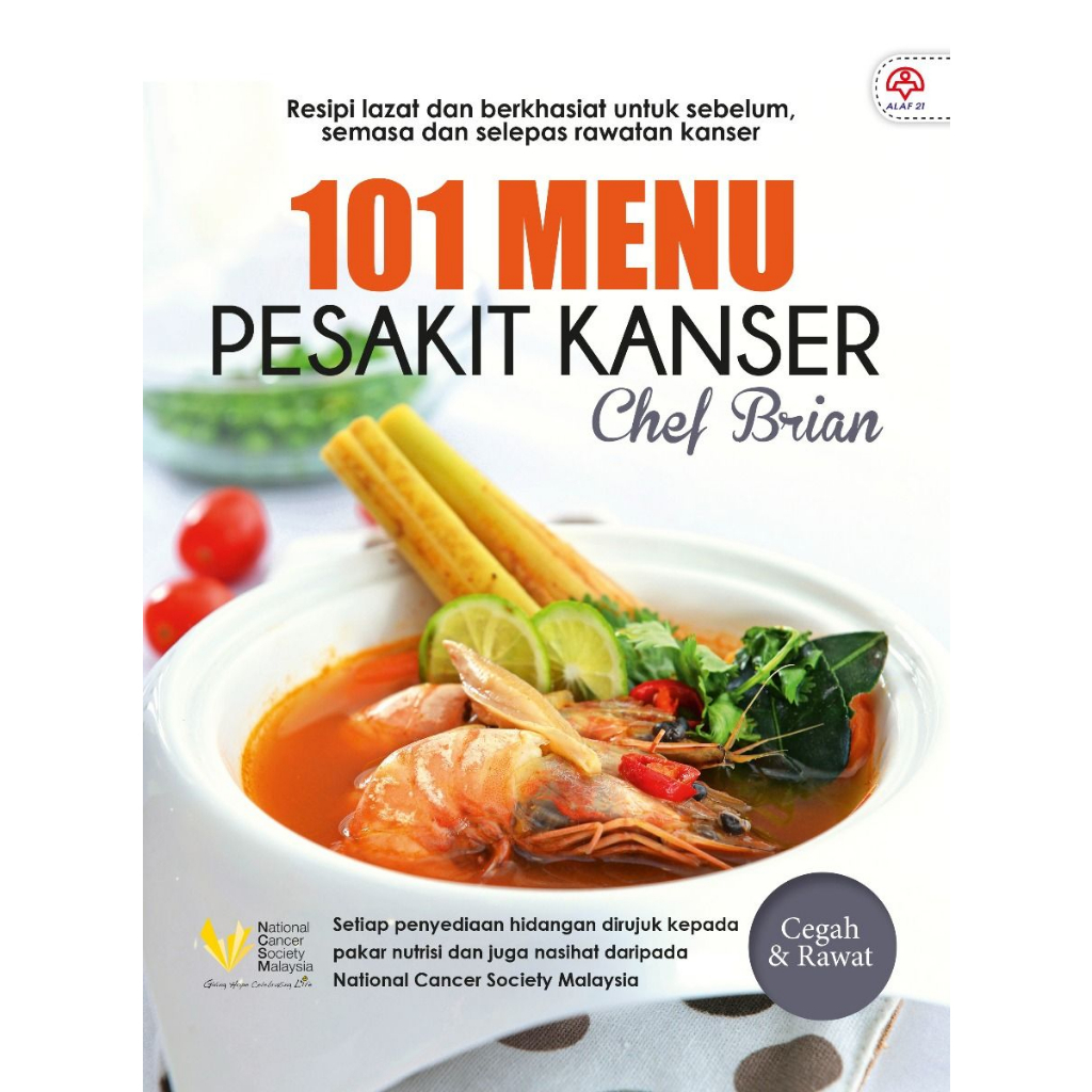 Buku Resipi : 101 Menu Pesakit Kanser - Resepi Sedap & Lazat untuk Sebelum , Semasa & Selepas Rawata