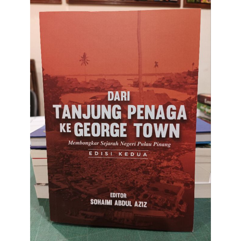 ZBH. Dari Tanjung Penaga ke George Town: Membongkar Sejarah Pulau Pinang, edisi kedua. Ed. Sohaimi Abdul Aziz