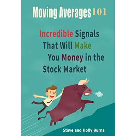 Moving Averages 101 Incredible Signals That Will Make You Money in the Stock Market