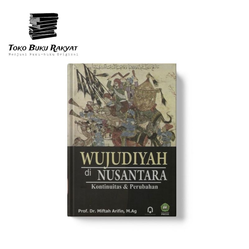 Wujudiyah di Nusantara: Kontinuitas & Perubahan (Prof. Dr. Miftah Arifin, M.Ag)