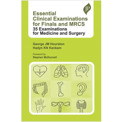 Essential Clinical Examinations for Finals and MRCS 35 Examinations for Medicine and Surgery