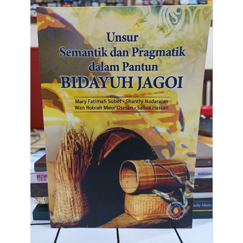 ZBH. Unsur Semantik dan Pragmatik dalam Pantun Bidayuh Jagoi. Mary Fatimah Subet, Shanthi Nadarajan, Wan Robiah