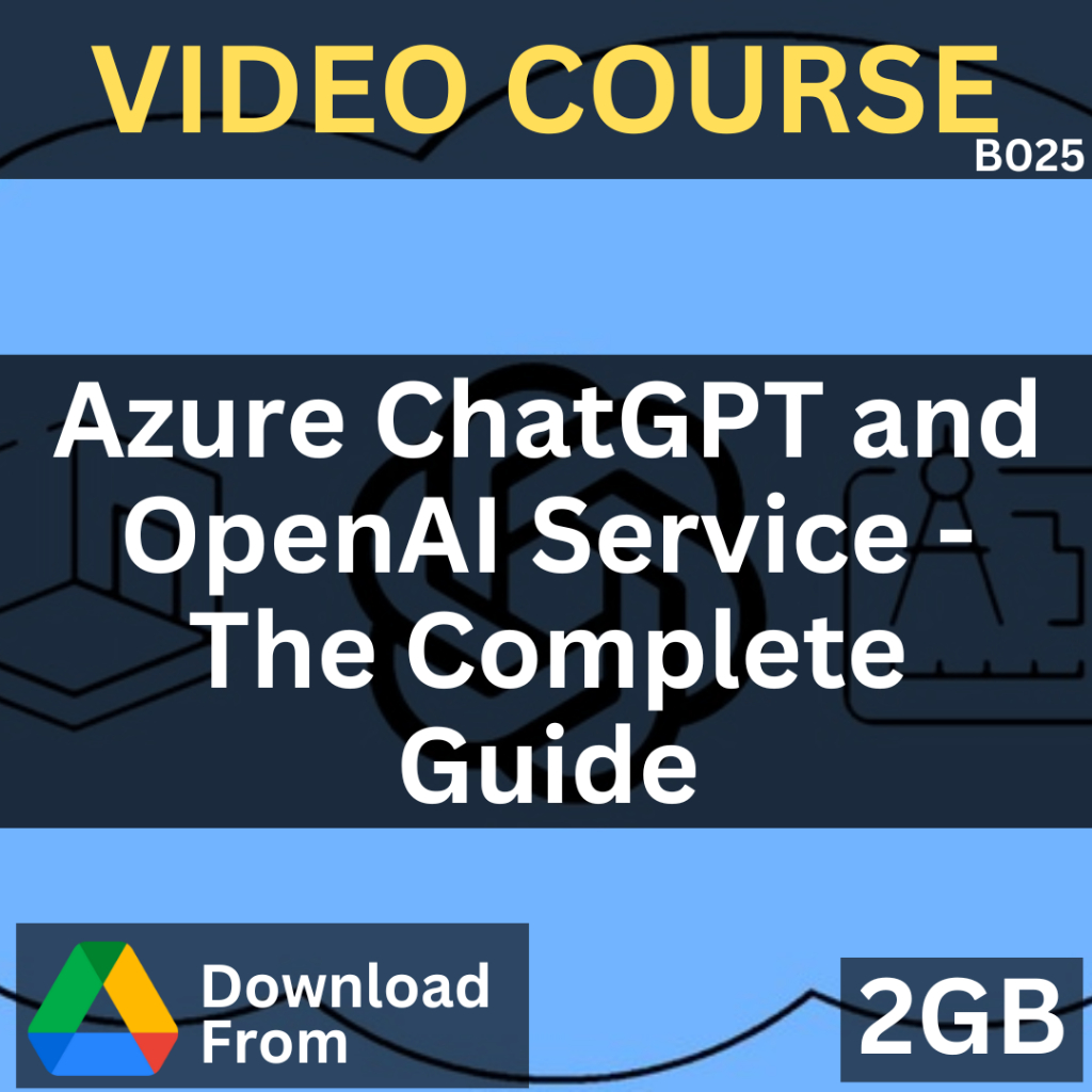 Azure ChatGPT and OpenAI Service - The Complete Guide | B025 | Video Course | Udemy