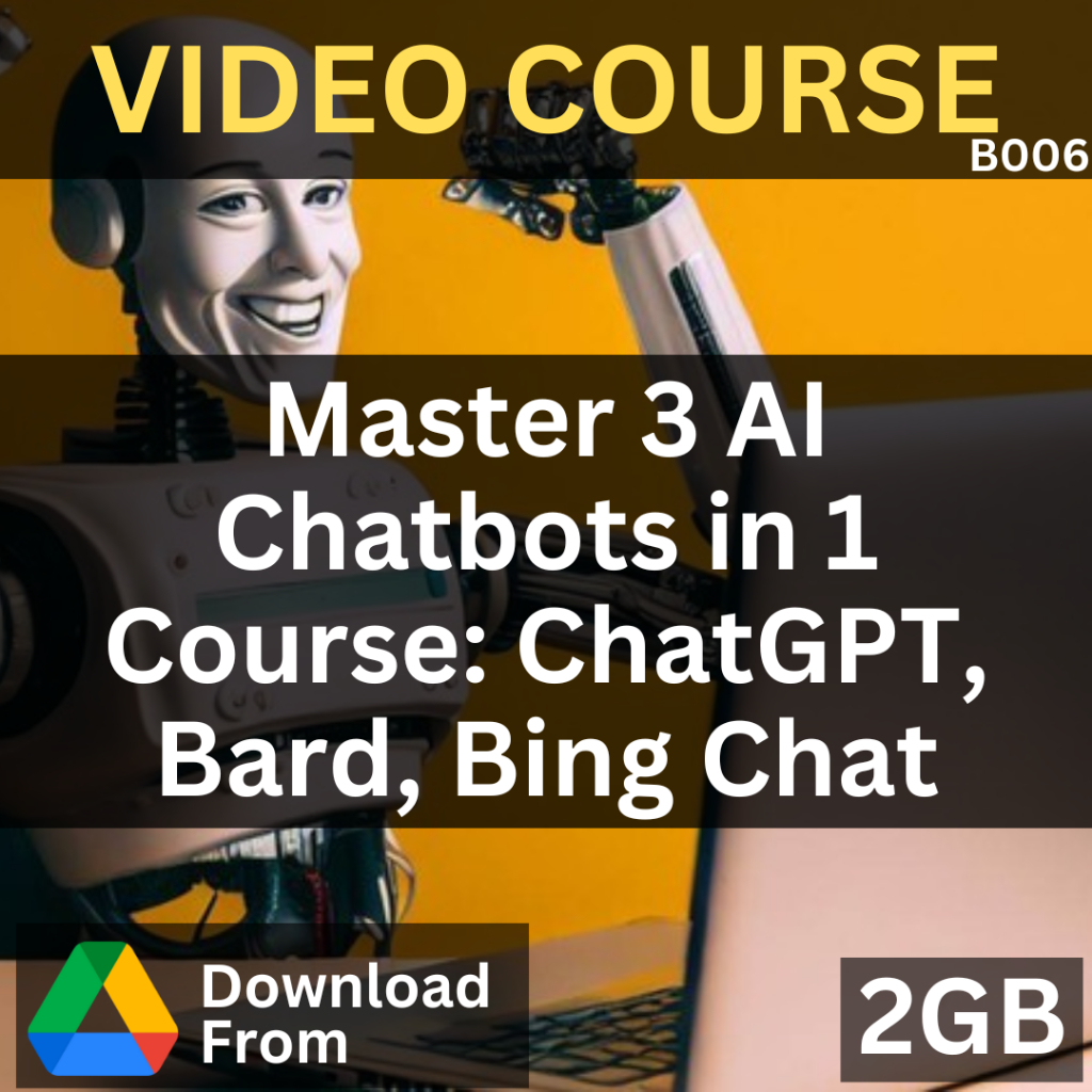 Master 3 AI Chatbots in 1 Course ChatGPT, Bard, Bing Chat | B006 | Video Course | Udemy