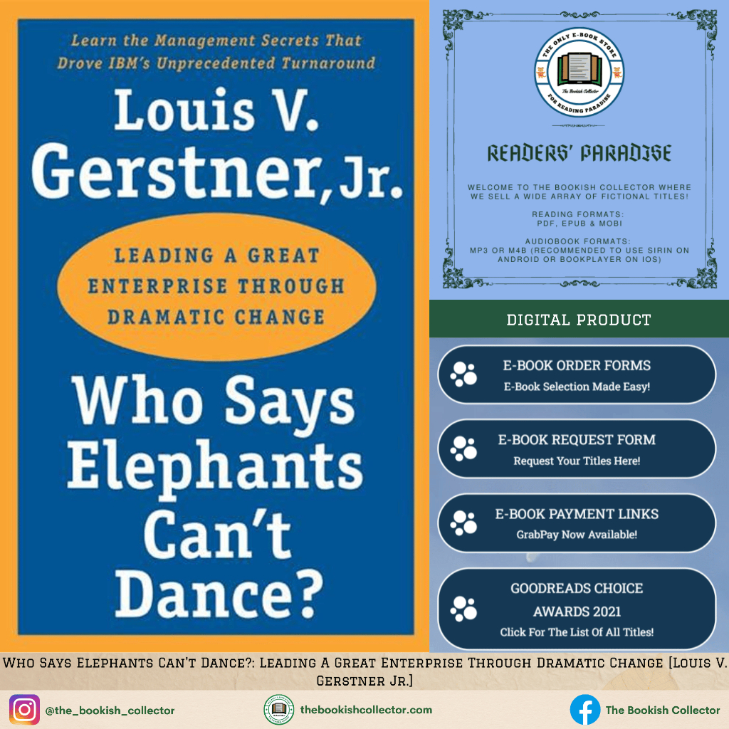 Who Says Elephants Can't Dance?: Leading A Great Enterprise Through Dramatic Change [Louis V. Gerstner Jr.]