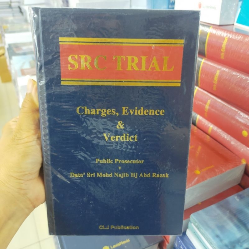 SRC Trial : Charges, Evidence & Verdict : Public Prosecutor v Dato’ Sri Mohd. Najib Hj. Abd. Razak