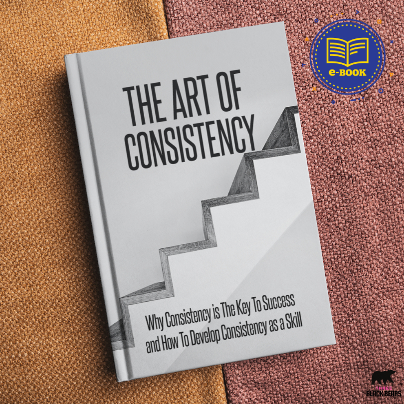 [E-Book] The Art of Consistency - Why Consistency Is The Key To Success And How To Develop Consistency As A Skill