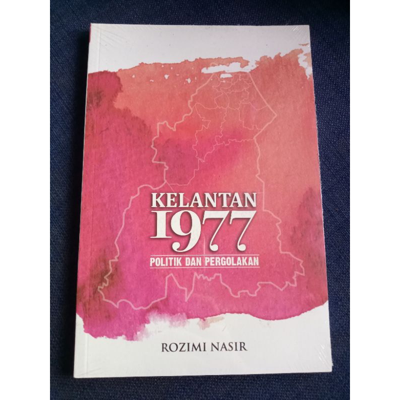 Kelantan 1977: Politik Dan Pergolakan : rozimi nasir