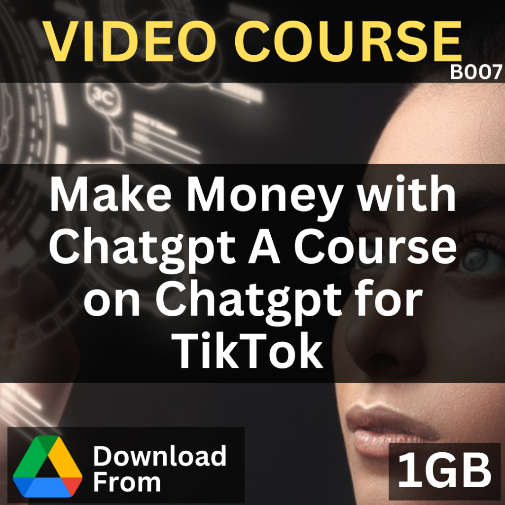 Make Money with Chatgpt A Course on Chatgpt for TikTok | B007 | Video Course | Udemy