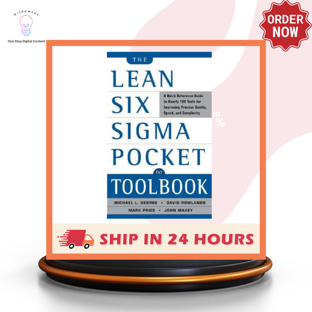 The Lean Six SIGMA Pocket Toolbook: A Quick Reference Guide to Nearly 100 Tools for Improving Quality and Speed