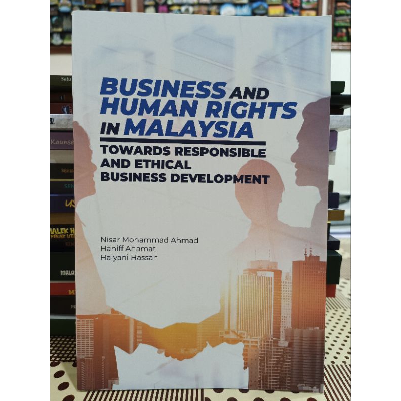 ZBH. Business and Human Rights in Malaysia: Towards Responsible and Ethical Business Development. Nisar Mohammad Ahmad